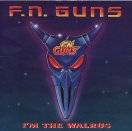 FN Guns : I'm the Walrus